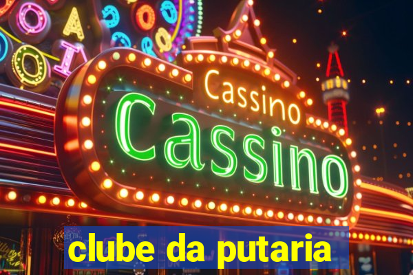 clube da putaria